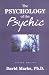 The Psychology of the Psychic by David F. Marks ISBN 1573927988