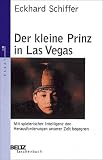 Der kleine Prinz in Las Vegas: Mit spielerischer Intelligenz den Herausforderungen unserer Zeit begegnen - Eckhard Schiffer