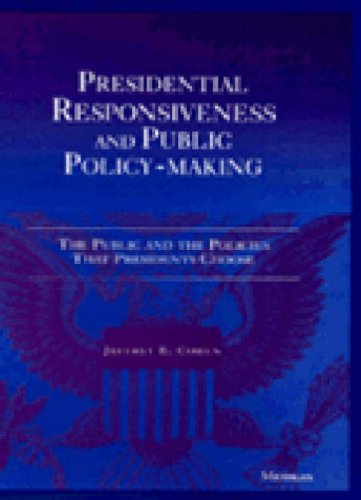 Presidential Responsiveness and Public Policy-Making: The Publics and the Policies that Presidents Choose