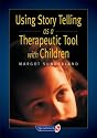 Using Story Telling as a Therapeutic Tool with Children (Helping Children) (Helping Children with Feelings)
