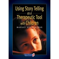 Using Story Telling as a Therapeutic Tool with Children (Helping Children) (Helping Children with Feelings)