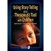 Using Story Telling as a Therapeutic Tool with Children (Helping Children) (Helping Children with Feelings)