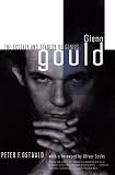 Glenn Gould: The Ecstasy and Tragedy of Genius