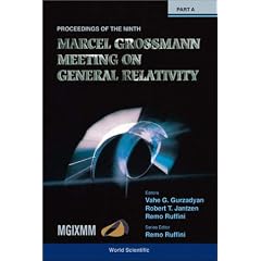 The Ninth Marcel Grossman Meeting: On Recent Developments in Theoretical and Experimental General Relavtivity, Gravitation, and Relativistic Field Theories
