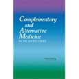 Complementary and Alternative Medicine in the United States by Committee on the Use of Complementary and Alternative Medicine the American Public