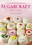 The International School of Sugarcraft: Beginners Bk. 1