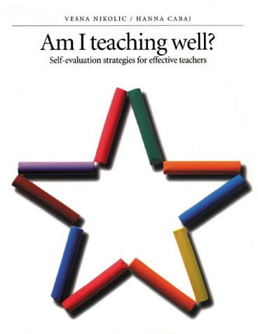 Am I Teaching Well?: Self-evaluation Strategies for Effective Teachers (Teachers' Professional Development Series)