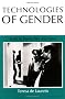 Technologies of Gender: Essays on Theory, Film, and Fiction