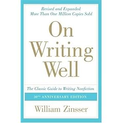 On Writing Well: The Classic Guide to Writing Nonfiction (On Writing Well)