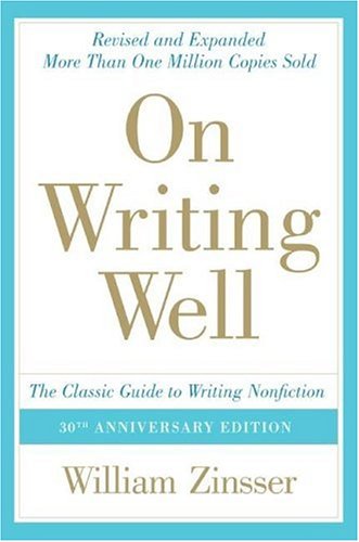 On Writing Well, 30th Anniversary Edition: The Classic Guide to Writing Nonfiction