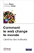 Comment le web change le monde : L'alchimie des multitudes