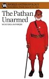 Pathan Unarmed: Opposition & Memory in the North West Frontier (World Anthropology Series X) (World Anthropology Series                                                  X) Mukulika Banerjee