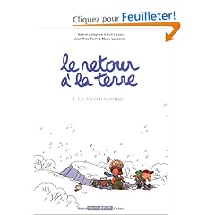 Le Retour � la terre, tome 3 : Le Vaste monde