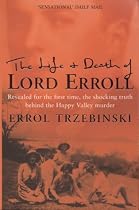 The Life and Death of Lord Erroll: The Truth Behind the Happy Valley Murder