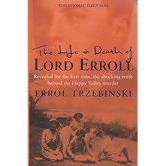 The Life and Death of Lord Erroll: The Truth Behind the Happy Valley Murder