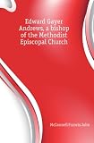 Edward Gayer Andrews, a bishop of the Methodist Episcopal Church