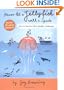 Never Hit a Jellyfish With a Spade: How to Survive Life's Smaller Challenges