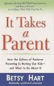 It Takes a Parent: How the Culture of Pushover Parenting Is Hurting Our Kids--and What to Do AboutIt