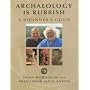 Archaeology is Rubbish: A Beginner's Guide