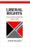 Liberal Rights: Collected Papers 1981-1991 (Cambridge Studies in Philosophy and Public Policy)