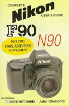 Complete Users' Guide: Nikon F90/N90 SD (Hove User's Guide)