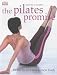 The Pilates Promise: 10 Weeks to a Whole New Body