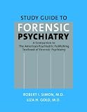Study Guide to Forensic Psychiatry: A Companion to the American Psychiatric Publishing Textbook of Forensic Psychiatry