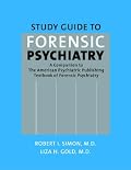 Study Guide to Forensic Psychiatry: A Companion to the American Psychiatric Publishing Textbook of Forensic Psychiatry