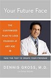 Your Future Face: The Customized Plan to Look Younger at Any Age