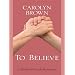 To Believe (Thorndike Clean Reads)