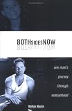 Both Sides Now:  One Man`s Journey Through Womanhood
