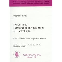 Kurzfristige Personalbedarfsplanung in Bankfilialen: Eine theoretische und empirische Analyse