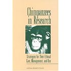 Chimpanzees in Research: Strategies for Their Ethical Care, Management, and Use (Compass... by Committee on Long-Term Care of Chimpanzees, Institute for Laboratory Animal Research, Commission on Life Sciences, and National Research Council