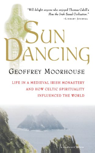 Sun Dancing: Life in a Medieval Irish Monastery and How Celtic Spirituality Influenced the World