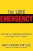 The long emergency : surviving the converging catastrophes of the twenty-first century by  James Howard Kunstler 
