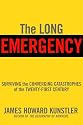 The Long Emergency: Surviving the Converging Catastrophes of the Twenty-First Century