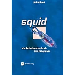 Squid. Administrationshandbuch zum Proxyserver.