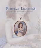 Review Yale University Press  / Perfect Likeness: Portrait Miniatures from the Cincinnati Museum of Art