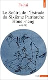 Le Soûtra de l\'Estrade du Sixième Patriarche Houei-neng: (638-713)
