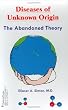 Diseases of Unknown Origin, The Abandoned Theory