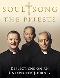 Soul Song: Reflections on an Unexpected Journey by The Priests