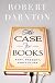 The Case for Books: Past, Present, and Future