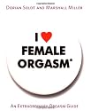I Love Female Orgasm: An Extraordinary Orgasm Guide