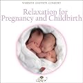 Relaxation for Pregnancy and Childbirth (Warmth - Emotion - Comfort)