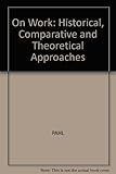 On work : historical, comparative and theoretical approaches