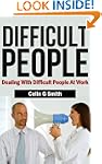 Difficult People: Dealing With Diffic...