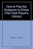 How to play the endgame in chess
