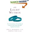 The Light Within: The Extraordinary Friendship of a Doctor and Patient Brought Together by Cancer