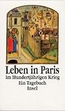 Produkt-Bild: Leben in Paris im Hundertj&auml;hrigen Krieg: Ein Tagebuch