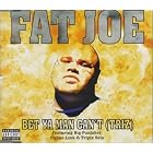 Bet Ya Man Can't by Fat Joe